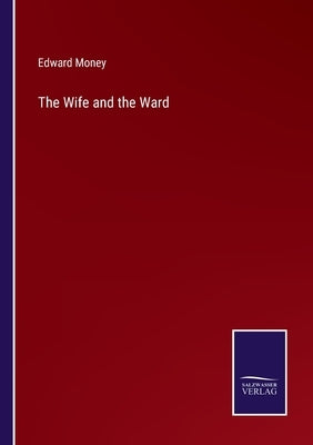 The Wife and the Ward by Money, Edward