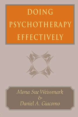 Doing Psychotherapy Effectively by Weissmark, Mona Sue