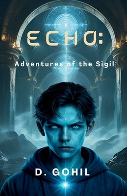 Echo: Adventures of the Sigil by Gohil, D.