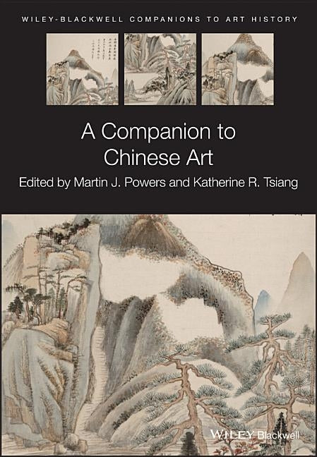 A Companion to Chinese Art by Powers, Martin J.
