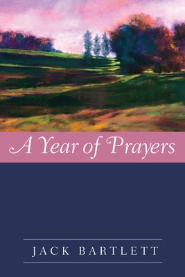 A Year of Prayers by Bartlett, Jack