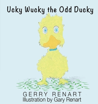 Ucky Wucky the Odd Ducky by Renhart, Gerry