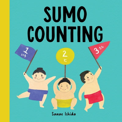 Sumo Counting: (Stocking Stuffer for Babies and Toddlers) by Ishida, Sanae