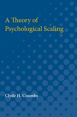 Theory of Psychological Scaling by Coombs, Clyde H.