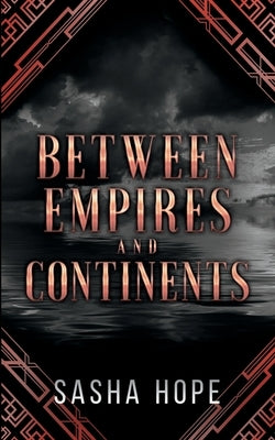 Between Empires and Continents by Hope, Sasha
