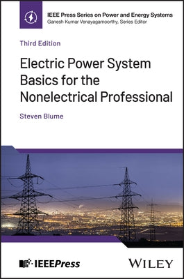 Electric Power System Basics for the Nonelectrical Professional by Blume, Steven W.