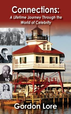 Connections: A Lifetime Journey Through the World of Celebrity (hardback) by Lore, Gordon