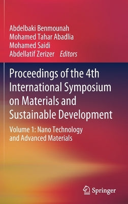 Proceedings of the 4th International Symposium on Materials and Sustainable Development: Volume 1: Nano Technology and Advanced Materials by Benmounah, Abdelbaki