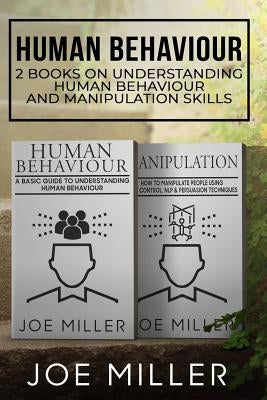 Human Behaviour: 2 Books - Understanding Human Behaviour and Manipulation Skills by Miller, Joe