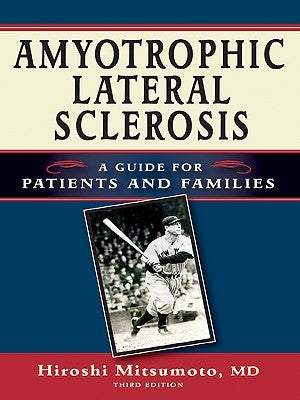 Amyotrophic Lateral Sclerosis: A Guide for Patients and Families by Mitsumoto, Hiroshi