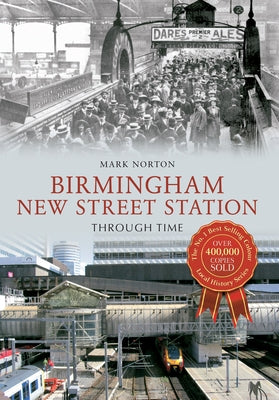 Birmingham New Street Station Through Time by Norton, Mark
