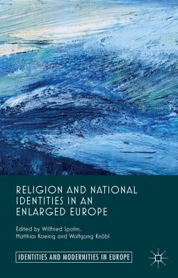 Religion and National Identities in an Enlarged Europe by Spohn, W.