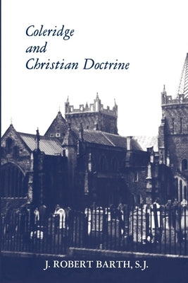 Coleridge and Christian Doctrine by Barth, Robert J.