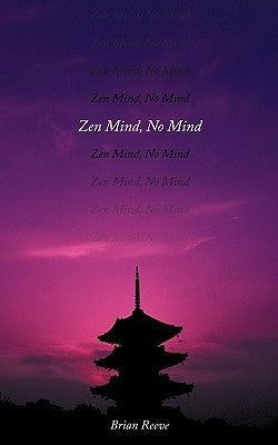 Zen Mind, No Mind by Reeve, Brian