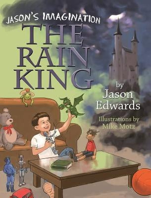 Jason's Imagination: The Rain King by Edwards, Jason