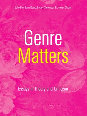 Genre Matters: Essays in Theory and Criticism by Dowd, Garin