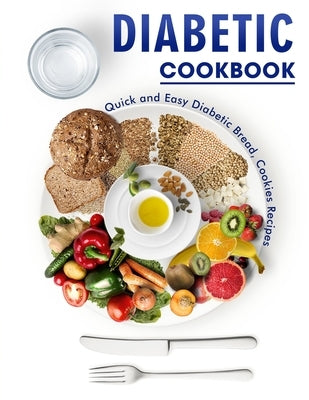 Diabetic Cookbook: Quick and Easy Diabetic Bread, Cookies Recipes by Sanford, Alanna