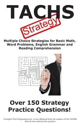 TACHS Strategy: Winning multiple choice strategies for the TACHS exam by Complete Test Preparation Inc