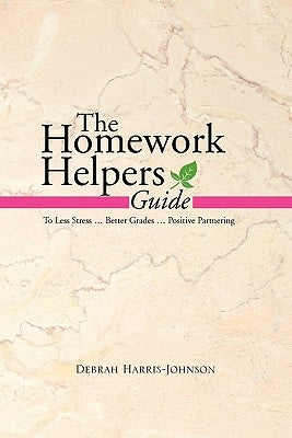 The Homework Helpers Guide by Harris-Johnson, Debrah