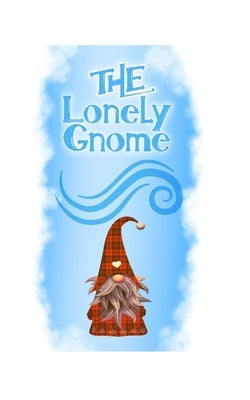 The Lonely Gnome: A Scandinavian-American Folktale by Colburn-Larson, Lisa