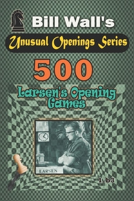 500 Larsen's Opening games by Wall, Gerald Lee
