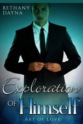 Exploration of Himself by Dayna, Bethany