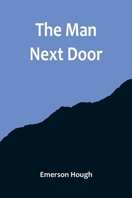 The Man Next Door by Hough, Emerson