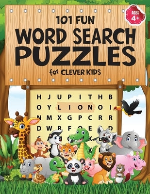 101 Fun Word Search Puzzles for Clever Kids 4-8: First Kids Word Search Puzzle Book ages 4-6 & 6-8. Word for Word Wonder Words Activity for Children 4 by Trace, Jennifer L.