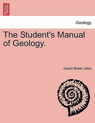The Student's Manual of Geology. by Jukes, Joseph Beete