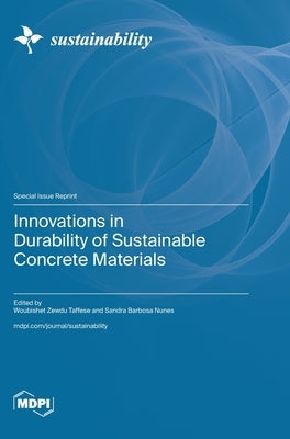 Innovations in Durability of Sustainable Concrete Materials by Taffese, Woubishet Zewdu