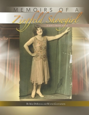Memoirs Of A Ziegfeld Showgirl: A Gift From Nana by Gustafson, Wayne L.