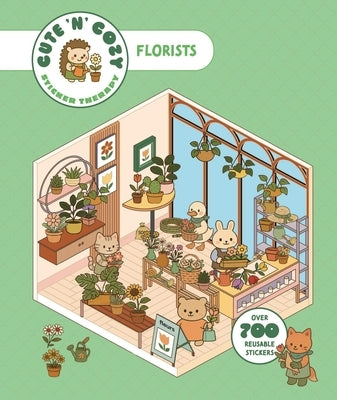 Cute 'n' Cozy Sticker Therapy: Flower Shop: Over 500 Reusable Stickers! by Skittledog