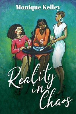 Reality in Chaos by Kelley, Monique