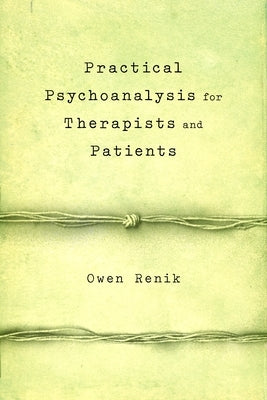 Practical Psychoanalysis for Therapists and Patients by Renik, Owen