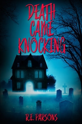 Death Came Knocking by Parsons, R. E.