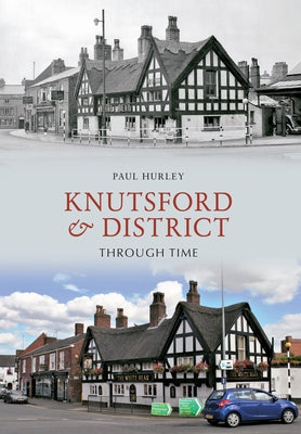 Knutsford & District Through Time by Hurley, Paul