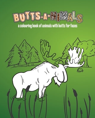 Butts-A-Nimals: A colouring book of animals with butts for faces by Williams, S. D.