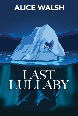 Last Lullaby by Walsh, Alice