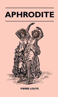 Aphrodite by Louys, Pierre