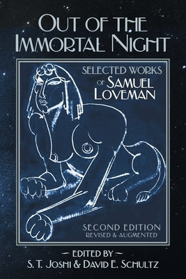 Out of the Immortal Night: Selected Works of Samuel Loveman (Second Edition, Revised and Augmented) by Loveman, Samuel