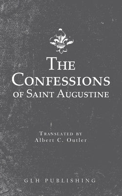 The Confessions of Saint Augustine by Saint Augustine