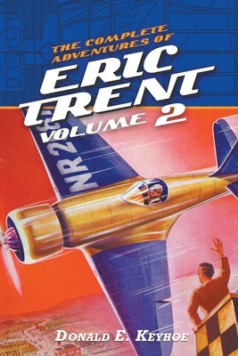 The Complete Adventures of Eric Trent, Volume 2 by Keyhoe, Donald E.