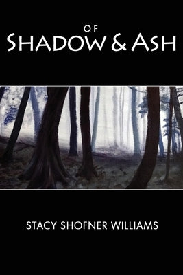 Of Shadow and Ash by Williams, Stacy Shofner