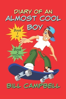 Diary of an Almost Cool Boy - Books 1 and 2: AJ and Holiday Horror Camp by Campbell, Bill