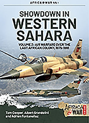 Showdown in Western Sahara: Air Warfare Over the Last African Colony: Volume 2 - 1975-1991 by Cooper, Tom