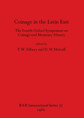 Coinage in the Latin East by Edbury, P. W.