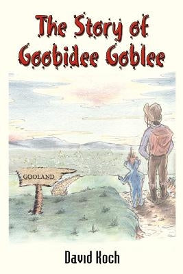 The Story of Goobidee Goblee by Koch, David