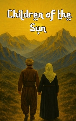 Children of the Sun: Kurdish Poetry about Identity, Love, Home, and Belonging by Azad, Zilan