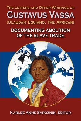 The Letters and Other Writings of Gustav Vassaus by Equiano, Olaudah