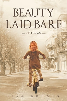 Beauty Laid Bare: A Memoir by Brener, Lisa